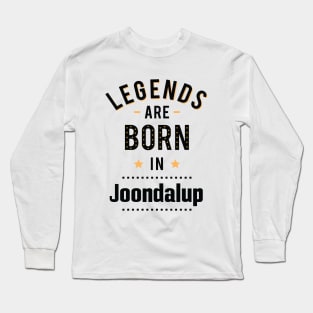 Legends Are Born In Joondalup Long Sleeve T-Shirt